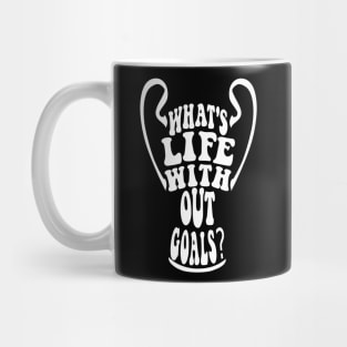 What's life without goals? (The league of the Champions) Mug